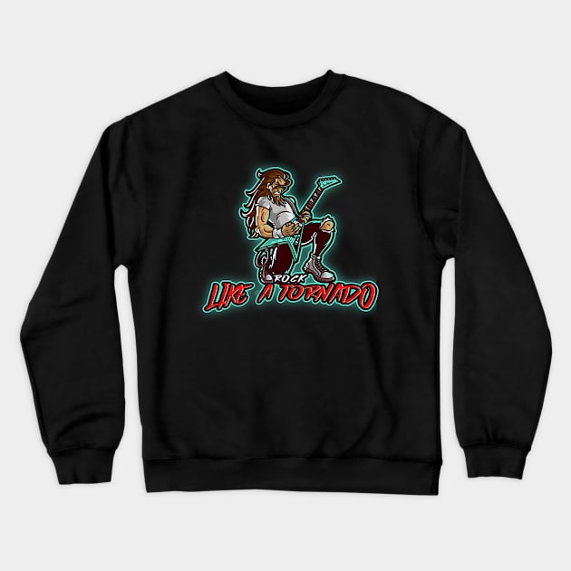 ROCK LIKE A TORNADO Crewneck Sweatshirt by Boga